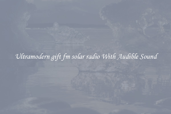 Ultramodern gift fm solar radio With Audible Sound