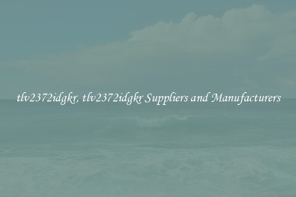 tlv2372idgkr, tlv2372idgkr Suppliers and Manufacturers
