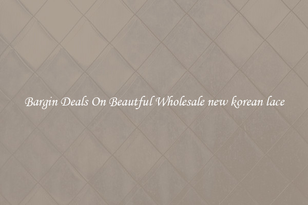 Bargin Deals On Beautful Wholesale new korean lace