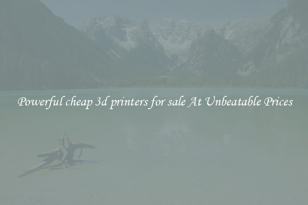 Powerful cheap 3d printers for sale At Unbeatable Prices