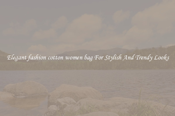 Elegant fashion cotton women bag For Stylish And Trendy Looks