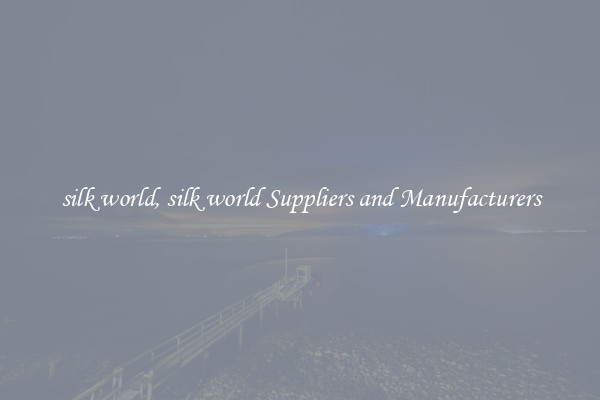 silk world, silk world Suppliers and Manufacturers