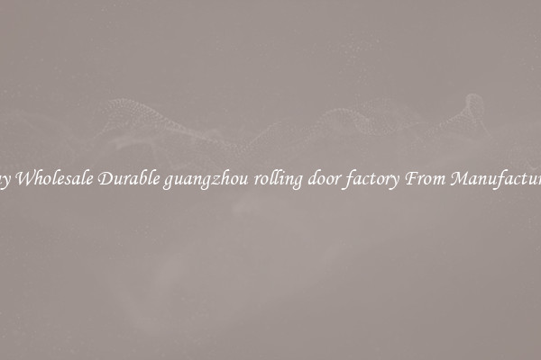 Buy Wholesale Durable guangzhou rolling door factory From Manufacturers