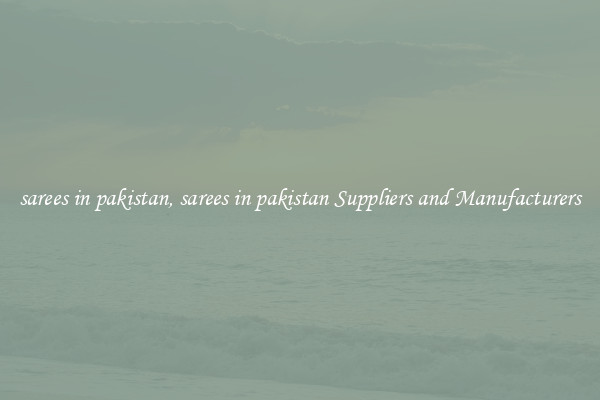 sarees in pakistan, sarees in pakistan Suppliers and Manufacturers