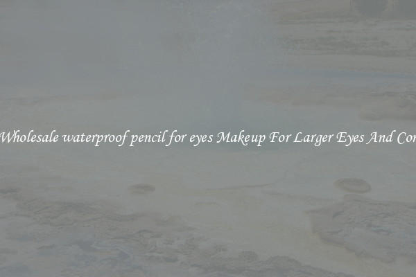 Buy Wholesale waterproof pencil for eyes Makeup For Larger Eyes And Contrast