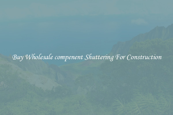 Buy Wholesale compenent Shuttering For Construction