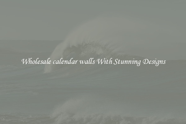 Wholesale calendar walls With Stunning Designs