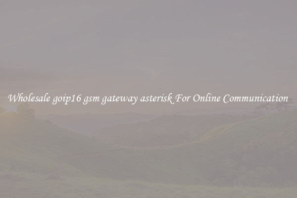 Wholesale goip16 gsm gateway asterisk For Online Communication 