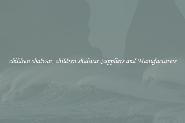 children shalwar, children shalwar Suppliers and Manufacturers
