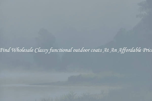 Find Wholesale Classy functional outdoor coats At An Affordable Price