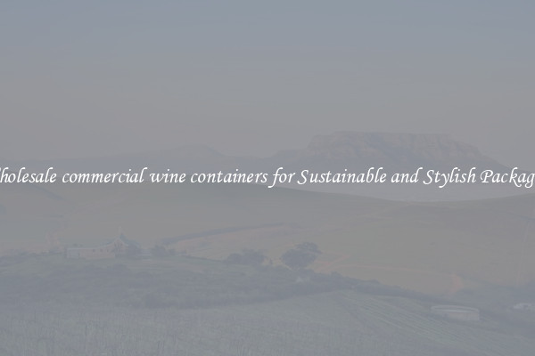 Wholesale commercial wine containers for Sustainable and Stylish Packaging