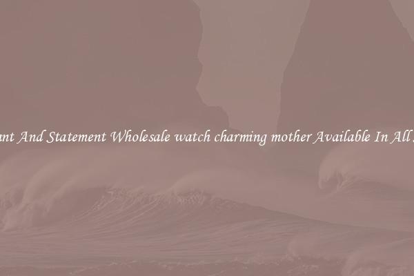 Elegant And Statement Wholesale watch charming mother Available In All Styles