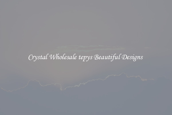Crystal Wholesale tepys Beautiful Designs 