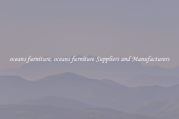 oceans furniture, oceans furniture Suppliers and Manufacturers