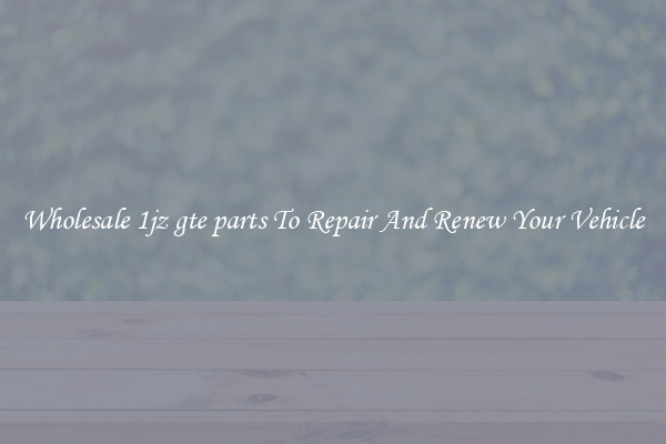 Wholesale 1jz gte parts To Repair And Renew Your Vehicle