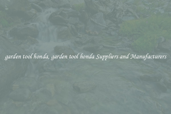 garden tool honda, garden tool honda Suppliers and Manufacturers