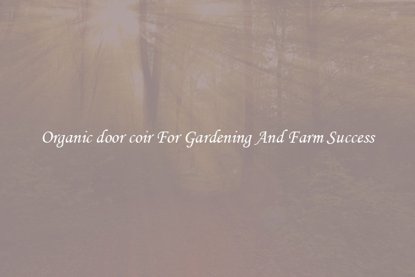 Organic door coir For Gardening And Farm Success