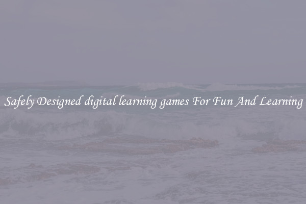 Safely Designed digital learning games For Fun And Learning