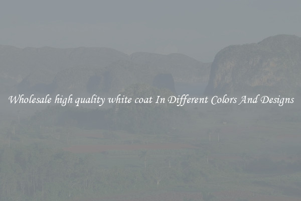 Wholesale high quality white coat In Different Colors And Designs