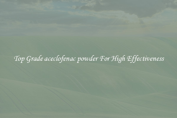 Top Grade aceclofenac powder For High Effectiveness