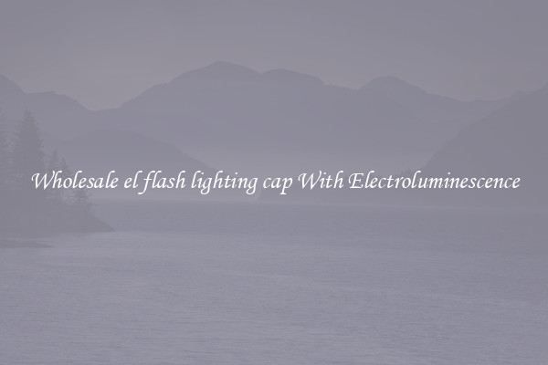 Wholesale el flash lighting cap With Electroluminescence