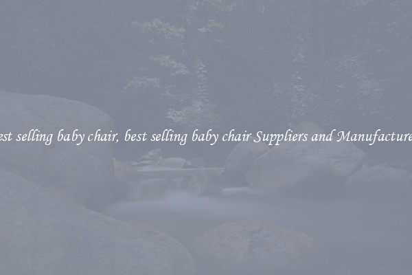 best selling baby chair, best selling baby chair Suppliers and Manufacturers
