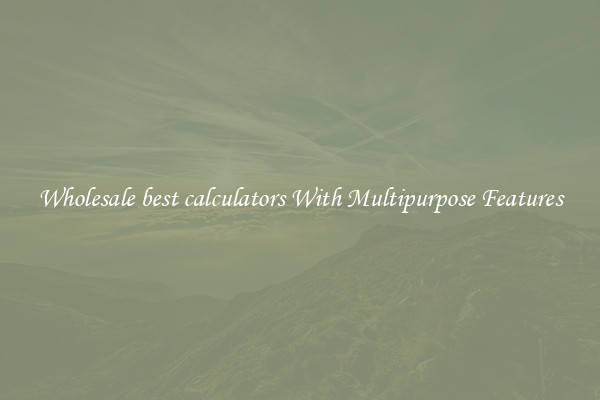 Wholesale best calculators With Multipurpose Features