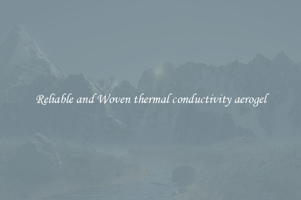 Reliable and Woven thermal conductivity aerogel