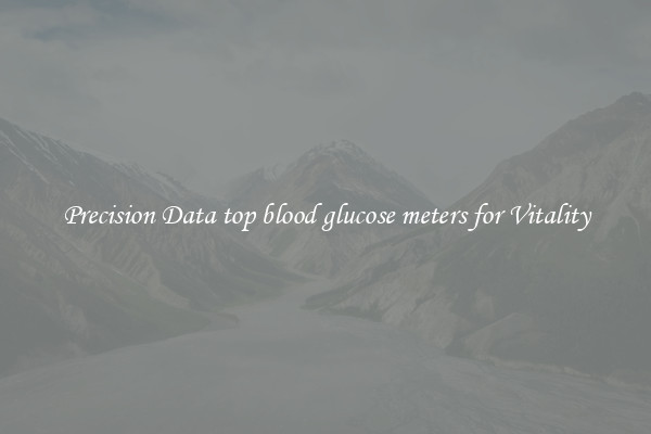 Precision Data top blood glucose meters for Vitality