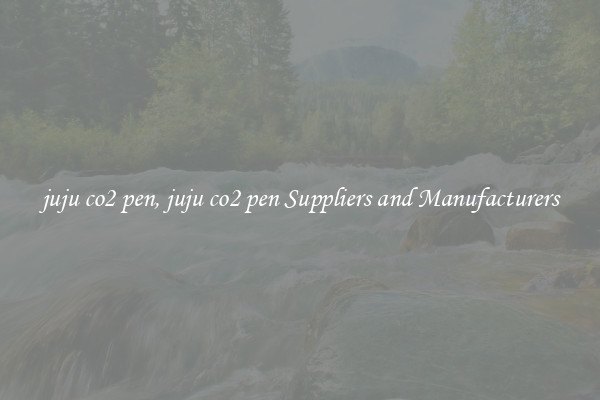 juju co2 pen, juju co2 pen Suppliers and Manufacturers