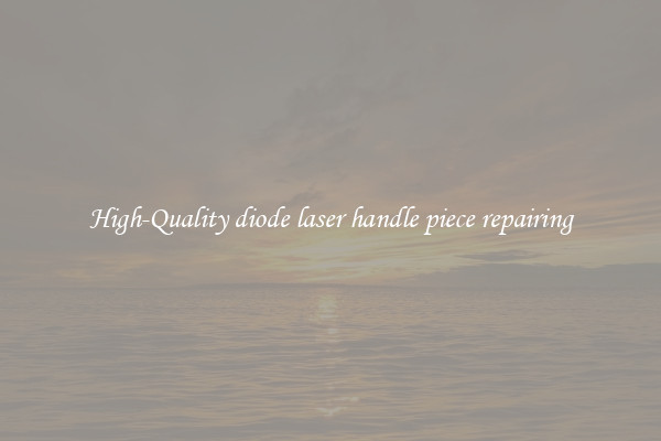 High-Quality diode laser handle piece repairing