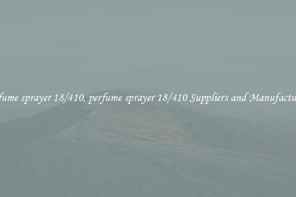 perfume sprayer 18/410, perfume sprayer 18/410 Suppliers and Manufacturers