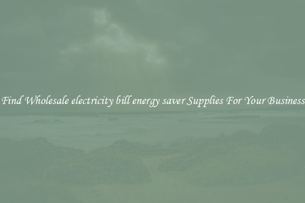 Find Wholesale electricity bill energy saver Supplies For Your Business