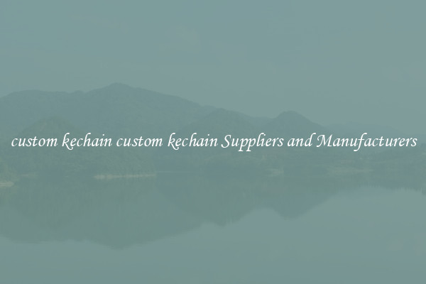 custom kechain custom kechain Suppliers and Manufacturers