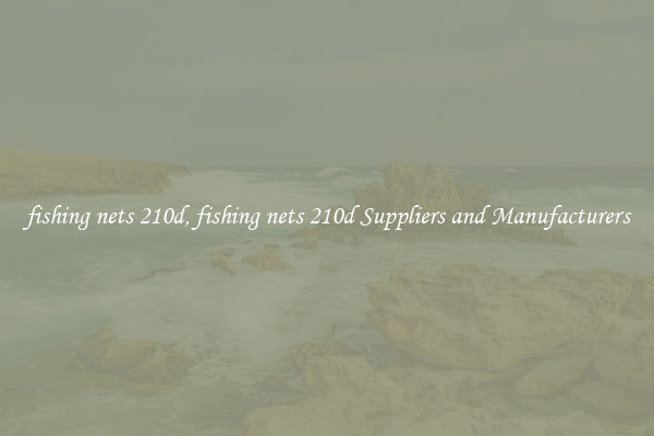 fishing nets 210d, fishing nets 210d Suppliers and Manufacturers
