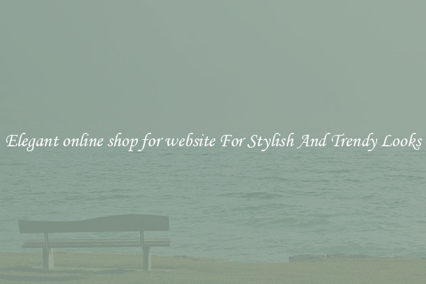 Elegant online shop for website For Stylish And Trendy Looks