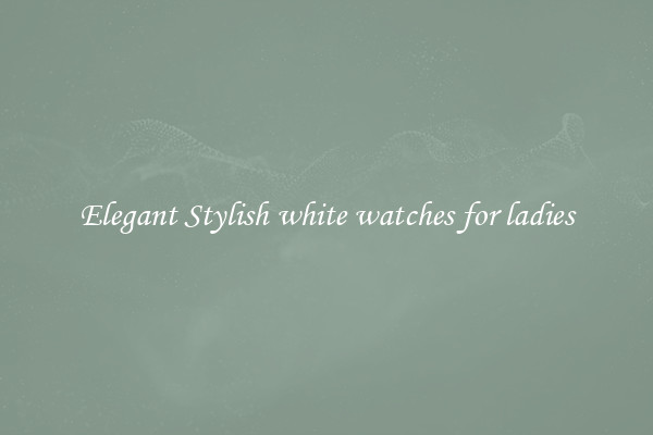 Elegant Stylish white watches for ladies