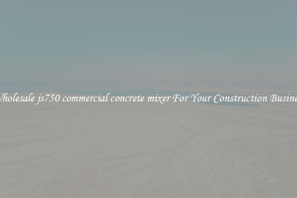 Wholesale js750 commercial concrete mixer For Your Construction Business