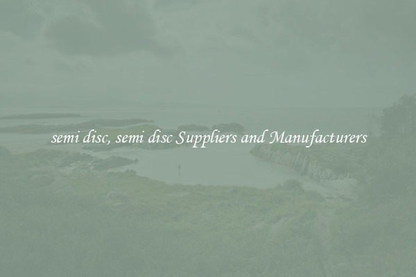 semi disc, semi disc Suppliers and Manufacturers