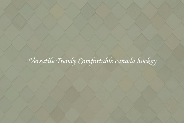 Versatile Trendy Comfortable canada hockey