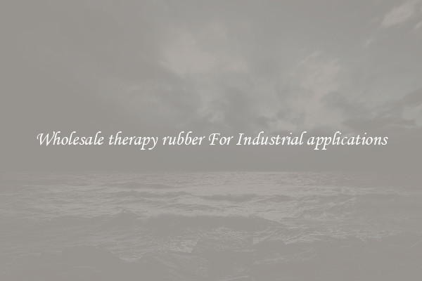 Wholesale therapy rubber For Industrial applications