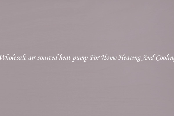 Wholesale air sourced heat pump For Home Heating And Cooling