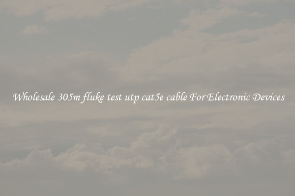 Wholesale 305m fluke test utp cat5e cable For Electronic Devices