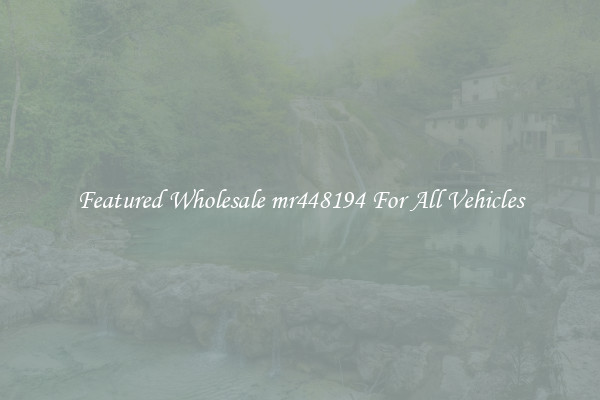 Featured Wholesale mr448194 For All Vehicles