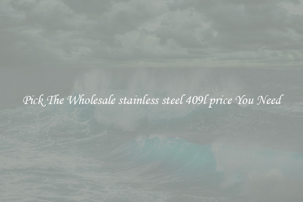 Pick The Wholesale stainless steel 409l price You Need